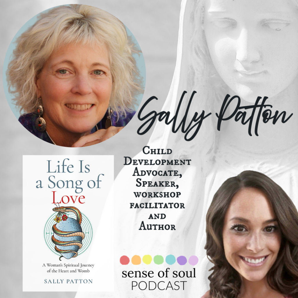 Sally Patton and Sense of Soul Podcast Graphic Child Development Advocate, Speaker, Workshop Facilitator and Author